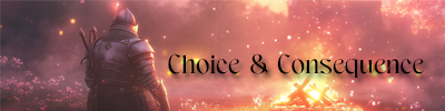 Choice & Consequence